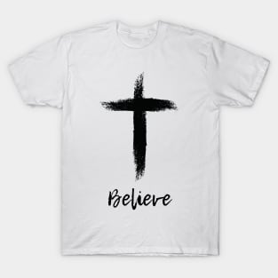 Believe - Have Faith in Jesus Christ T-Shirt